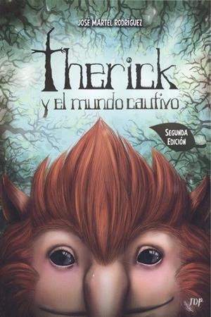 THERICK Y EL MUNDO CAUTIVO | 9788494955761 | MARTEL RODRÍGUEZ, JOSÉ