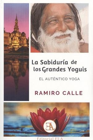 SABIDURÍA DE LOS GRANDES YOGUIS, LA | 9788499501932 | CALLE, RAMIRO