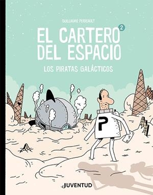 CARTERO DEL ESPACIO 02, EL : LOS PIRATAS GALÁCTICOS | 9788426146243 | PERREAULT, GUILLAUME