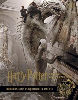 HARRY POTTER : LOS ARCHIVOS DE LAS PELÍCULAS 03. HORROCRUXES Y RELIQUIAS DE LA MUERTE | 9788467937671 | REVENSON, JODY