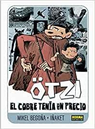 OTZI 03 : EL COBRE TENIA UN PRECIO | 9788467939699 | BEGOÑA, MIKEL / IÑAKET