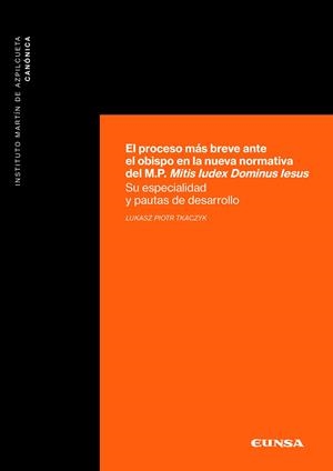 PROCESO MÁS BREVE ANTE EL OBISPO EN LA NUEVA NORMATIVA DEL M.P. MITIS IUDEX DOMINUS IESUS | 9788431334345 | LUKASZ PIOTR, TKACZYK