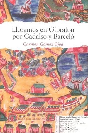 LLORAMOS EN GIBRALTAR POR CADALSO Y BARCELO | 9788417885304 | GOMEZ OJEA, CARMEN