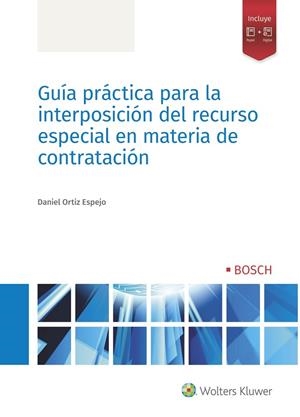 GUÍA PRÁCTICA PARA LA INTERPOSICIÓN DEL RECURSO ESPECIAL MATERIA DE CONTRATACIÓN | 9788490904091 | ORTIZ ESPEJO, DANIEL