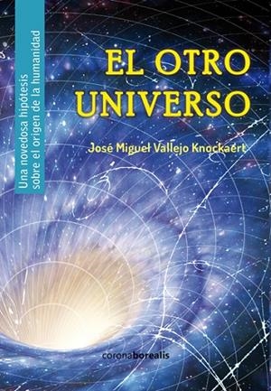 OTRO UNIVERSO, EL | 9788494358562 | VALLEJO KNOCKAERT, JOSÉ MIGUEL