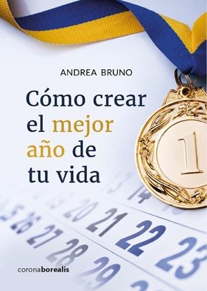 COMO CREAR EL MEJOR AÑOS DE TU VIDA | 9788492635443 | BRUNO, ANDREA