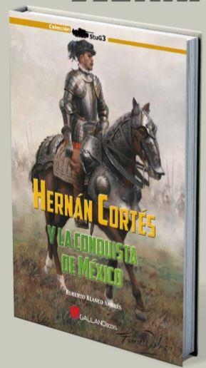 HERNÁN CORTÉS Y LA CONQUISTA DE MÉXICO | 9788417816063 | BLANCO ANDRÉS, ROBERTO