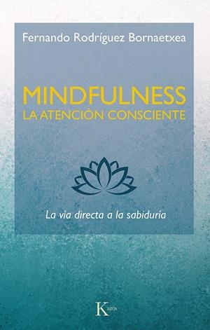 MINDFULNESS LA ATENCIÓN CONSCIENTE | 9788499887234 | RODRÍGUEZ BORNAETXEA, FERNANDO