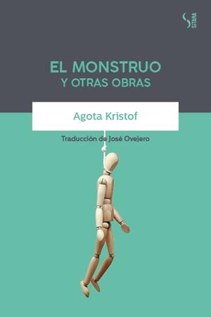 MONSTRUO Y OTRAS OBRAS, EL | 9788417035228 | KRISTOF, AGOTA