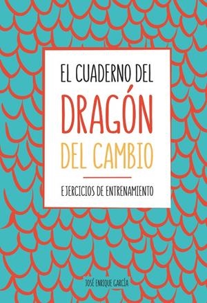 CUADERNO DEL DRAGÓN DEL CAMBIO, EL | 9788417257835 | GARCÍA, JOSÉ ENRIQUE