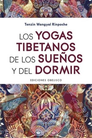 YOGAS TIBETANOS DE LOS SUEÑOS Y DEL DORMIR, LOS | 9788491115298 | WANGYAL RINPOCHE, TENZIN