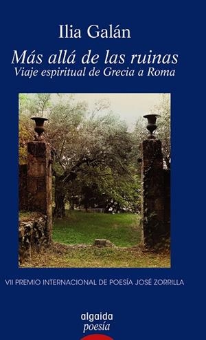 MÁS ALLÁ DE LAS RUINAS. VIAJE ESPIRITUAL DE GRECIA A ROMA | 9788491891543 | GALÁN, ILIA