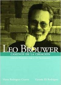 LEO BROUWER CAMINOS DE LA CREACION | 9788480488037 | RODRIGUEZ / RODRIGUEZ