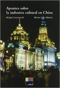 APUNTES SOBRE LA INDUSTRIA CULTURAL EN CHINA | 9788480487535 | SAZATORNIL, MIGUEL/ ALONSO, MARIA CRUZ
