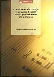 CONDICIONES DE TRABAJO Y SEGURIDAD SOCIAL DE LOS PROFESIONALES DE LA MÚSICA | 9788480486033 | GONZALEZ SANCHEZ, JOSE JUAN