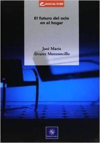 FUTURO DEL OCIO EN EL HOGAR | 9788480486187 | ALVAREZ MONZONCILLO, JOSE MARIA