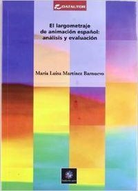 LARGOMETRAJE DE ANIMACION ESPAÑOL, EL ANALISIS Y EVALUACION | 9788480487771 | MARTINEZ BARNUEVO, MARIA LUISA