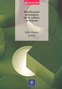 PLANIFICACION ESTRATEGICA DE LA CULTURA EN ESPAÑA | 9788480487719 | MANITO, FELIX