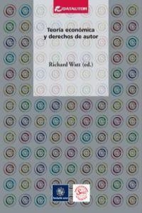 TEORIA ECONOMICA Y DERECHOS DE AUTOR | 9788480488365 | WATT, RICHARD