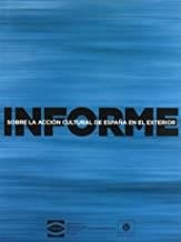 INFORME SOBRE LA ACCION CULTURAL DE ESPAÑA EN EL EXTERIOR | 9788480488167