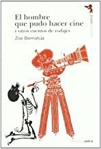 HOMBRE QUE PUDO HACER CINE Y OTROS CUENTOS DE RODAJES, EL | 9788480487528 | BERRIATUA, ZOE
