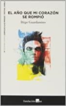 AÑO QUE MI CORAZON SE ROMPIO, EL | 9788480488556 | GUARDAMINO, IÑIGO
