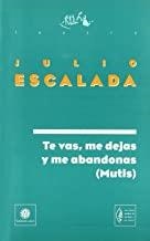 TE VAS ME DEJAS Y ME ABANDONAS (MUTIS) | 9788480483209 | ESCALADA