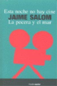 ESTA NOCHE NO HAY CINE / LA PECERA Y EL MAR | 9788480487948 | SALOM, JAIME
