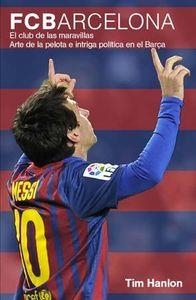 F. C. BARCELONA EL CLUB DE LAS MARAVILLAS | 9788496879690 | HANLON, TIM