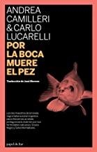 POR LA BOCA MUERE EL PEZ | 9788493667894 | CAMILLERI, ANDREA / LUCARELLI, CARLO
