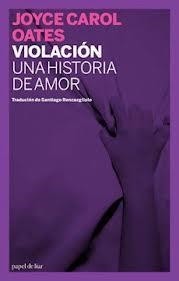 VIOLACIÓN. UNA HISTORIA DE AMOR | 9788493667887 | OTAES, JOYCE CAROL