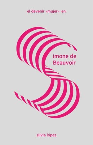 DEVENIR «MUJER» EN SIMONE DE BEAUVOIR, EL | 9788412028386 | LOPEZ, SILVIA