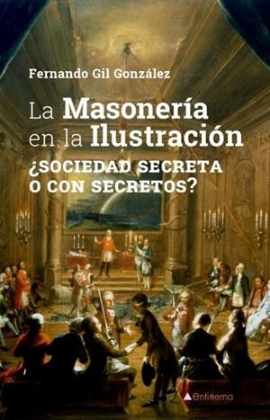 MASONERIA EN LA ILUSTRACION, LA | 9788417528317 | GIL GONZALEZ, FERNANDO
