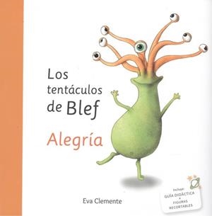 TENTÁCULOS DE BLEF, LOS. ALEGRÍA | 9788494999970 | CLEMENTE, EVA