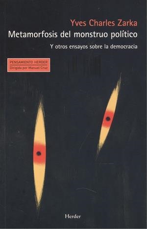 METAMORFOSIS DEL MONSTRUO POLÍTICO Y OTROS ENSAYOS SOBRE LA DEMOCRACIA | 9788425443527 | CHARLES ZARKA, YVES