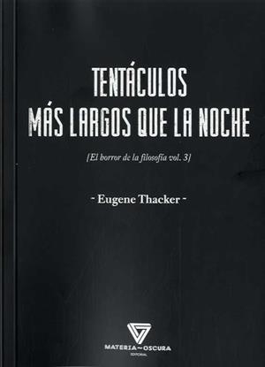 TENTÁCULOS MÁS LARGOS QUE LA NOCHE | 9788494980527 | THACKER, EUGENE