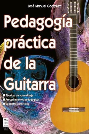 PEDAGOGIA PRACTICA DE LA GUITARRA | 9788412081268 | GONZALEZ, JOSE MANUEL