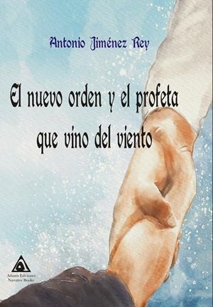 NUEVO ORDEN Y EL PROFETA QUE VINO DEL VIENTO, EL | 9788412118339 | JIMÉNEZ REY, ANTONIO