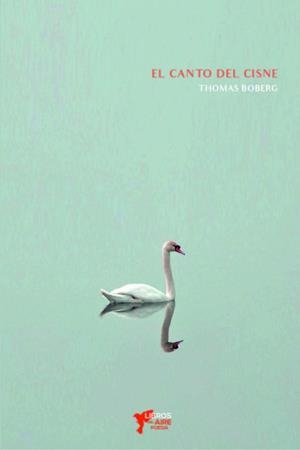 CANTO DEL CISNE, EL | 9788494956461 | BOBERG, THOMAS