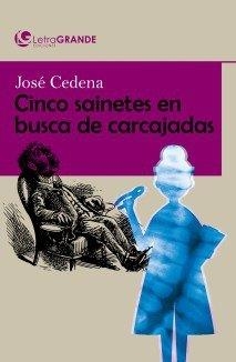 CINCO SAINETES EN BUSCA DE CARCAJADAS | 9788412098006 | CEDENA, JOSE