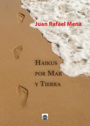HAIKUS POR MAR Y TIERRA | 9788417391447 | MENA COELLO, JUAN RAFAEL