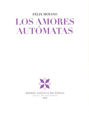 AMORES AUTOMATAS, LOS | 9788478076413 | MOYANO, FELIX