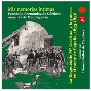 MIS MEMORIAS INTIMAS I : LA REGENCIA DE MARIA CRISTINA Y LA GUERRA EN EL NORTE DE ESPAÑA 1833-1836 | 9788417280413 | MARQUES DE MENDIGORRIA FERNANDEZ DE CORDOVA