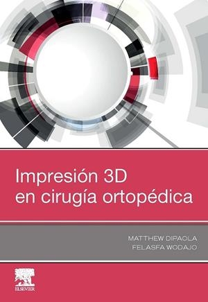 IMPRESION 3D EN CIRUGIA ORTOPEDICA | 9788491135593 | DIPAOLA, MATTHEW