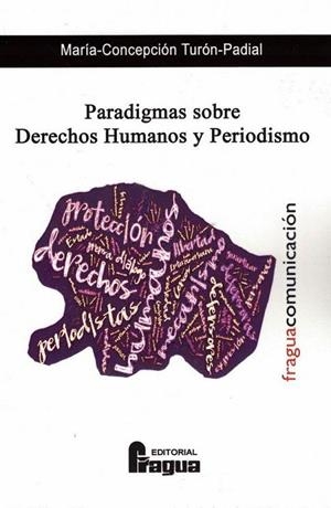 PARADIGMAS SOBRE DERECHOS HUMANOS Y PERIODISMO | 9788470748448 | TURON PADIAL, MARIA CONCEPCION