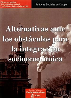 ALTERNATIVAS ANTE LOS OBSTACULOS PARA LA INTEGRACION SOCIOECONÓMICA | 9788496913554 | ESTIVILL, JORDI / FUSULIER, BERNARD / LODEWICK, PAUL / MÉDA, DOMINIQUE