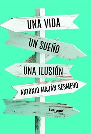 VIDA, UN SUEÑO, UNA ILUSIÓN, UNA | 9788417990237 | MAJÁN SESMERO, ANTONIO