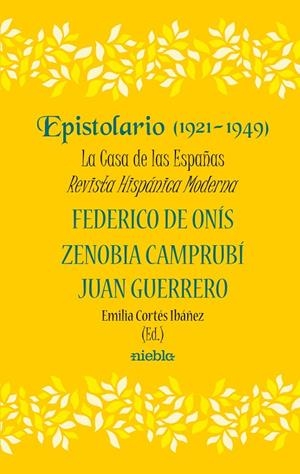 EPISTOLARIO (1921-1948) LA CASA DE LAS ESPAÑAS REVISTA HISPANICA MODERNA | 9788494990281 | CAMPUBR­, ZENOBIA / DE ONIS, FEDERICO / GUERRERO, JUAN