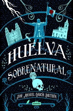 HUELVA SOBRENATURAL | 9788412039979 | GARCIA BAUTISTA, JOSÉ MANUEL