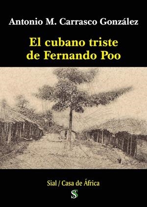 CUBANO TRISTE DE FERNANDO POO, EL | 9788417825652 | CARRASCO GONZÁLEZ, ANTONIO M.